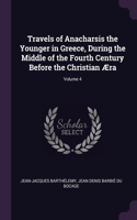 Travels of Anacharsis the Younger in Greece, During the Middle of the Fourth Century Before the Christian Æra; Volume 4