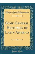 Some General Histories of Latin America (Classic Reprint)
