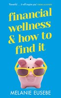 Financial Wellness and How to Find It: No matter what the economy's doing
