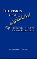Vision of a Rainbow Through the Eye of the Blind Lady