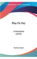 Play Or Pay