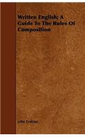 Written English; A Guide To The Rules Of Composition