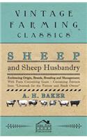 Sheep and Sheep Husbandry - Embracing Origin, Breeds, Breeding and Management; With Facts Concerning Goats - Containing Extracts from Livestock for the Farmer and Stock Owner