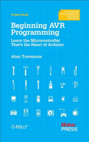 Beginning AVR Programming: Learn the Microcontroller That's the Heart of Arduino