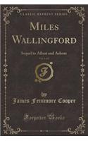 Miles Wallingford, Vol. 1 of 2: Sequel to Afloat and Ashore (Classic Reprint)