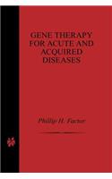 Gene Therapy for Acute and Acquired Diseases