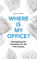 Where Is My Office?: Reimagining the Workplace for the 21st Century