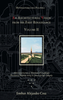 Hypnerotomachia Poliphili: AN ARCHITECTURAL VISION FROM THE FIRST RENAISSANCE, VOLUME II: Volume Ii(English)