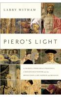 Piero's Light: In Search of Piero Della Francesca: A Renaissance Painter and the Revolution in Art, Science and Religion
