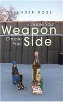 Choose Your Weapon Choose Your Side