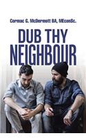 Dub Thy Neighbour