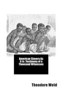 American Slavery As It Is: Testimony of a Thousand Witnesses