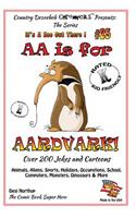 AA is for AArdvark - Over 200 Jokes and Cartoons Animals, Aliens, Sports, Holidays, Occupations, School, Computers, Monsters, Dinosaurs & More in Black and White