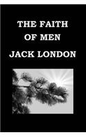 FAITH OF MEN - JACK LONDON - Short Story Collection