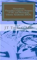 Thrombotic Thrombocytopenic Purpura (TTP) and Hemolytic Uremic Syndrome (HUS)