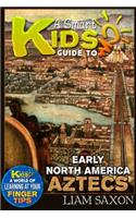 A Smart Kids Guide to Early North America Aztecs