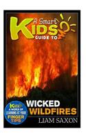 A Smart Kids Guide to Wicked Wildfires: A World of Learning at Your Fingertips