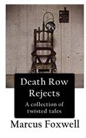 Death Row Rejects: A compilation of twisted tales.(English)