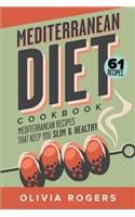 Mediterranean Diet Cookbook: 61 Mediterranean Recipes That Keep You Slim & Healthy