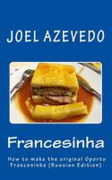 Francesinha: How to Make the Original Oporto Francesinha