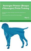 Auvergne Pointer (Braque d'Auvergne) Tricks Training Auvergne Pointer (Braque d'Auvergne) Tricks & Games Training Tracker & Workbook. Includes: Auvergne Pointer Multi-Level Tricks, Games & Agility. Part 2: Auvergne Pointer Multi-Level Tricks, Games & Agility. Part 2