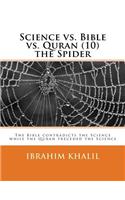 Science vs. Bible vs. Quran (10) the Spider