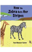 How the Zebra Gets Her Stripes