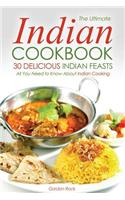 The Ultimate Indian Cookbook, 30 Delicious Indian Feasts: All You Need to Know about Indian Cooking
