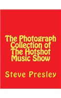 The Photograph Collection of The Hotshot Music Show