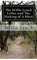 The Willie Lynch Letter and The Making of A Slave