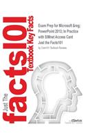 Exam Prep for Microsoft (R) PowerPoint 2013; In Practice with SIMnet Access Card: (Just the Facts101)