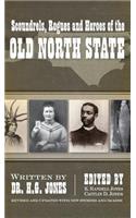 Scoundrels, Rogues and Heroes of the Old North State (Revised, Updated)