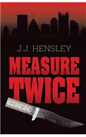Measure Twice