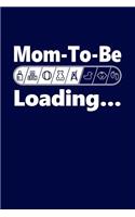 Mom-To-Be Loading: Funny Maternity Writing Journal Lined, Diary, Notebook for Pregnant Women