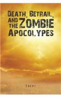 Death, Betrail, and the Zombie Apocolypes