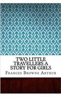 Two Little Travellers a Story for Girls
