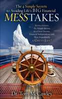 The 4 Simple Secrets To Avoiding Life's BIG Financial MESSTAKES: Rediscovering the Simple Secrets to a Great Income, Financial Independence and Most Importantly, A Great Life!(English)