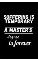 Suffering Is Temporary a Master's Degree Is Forever: Monthly Planner - Master degree gifts