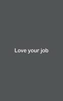 Love your job