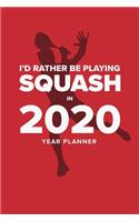 I'd Rather Be Playing Squash In 2020 - Year Planner