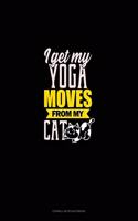 I Get My Yoga Moves From My Cat: Cornell Notes Notebook