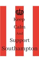 Keep Calm And Support Southampton