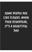 Some People Are Like Clouds. When They Disappear, It's a Beautiful Day: Funny Notebook For Coworkers for the Office - Blank Lined Journal Mens Gag Gifts For Women