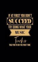 If at First You Don't Succeed Try Doing What Your Music Teacher Told You to Do the First Time