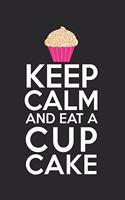 Keep calm and eat a cupcake: diary, notebook, book 100 lined pages in softcover for everything you want to write down and not forget