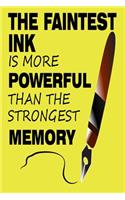 The Faintest Ink Is More Powerful Than the Strongest Memory: Yellow Notebook Journal, 6 x 9, With 120 Pages