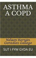 Asthma a Copd: Sut I Fyw Gyda Eu
