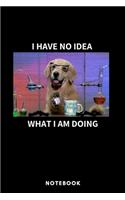 I Have No Idea What I Am Doing - Chemistry Dog - A5 Lined Notebook 6 x 9 inches (15 x 22 cm) - 120 pages
