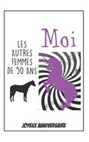 Bon Anniversaire, Carnet Humoristique: Idée Cadeau D Anniversaire 50 Ans, Pour Femme, Pour Sa Fille, Sa Soeur, Pour Souhaiter Un Joyeux Anniversaire avec Humour