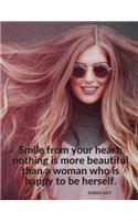 "Smile from your heart; nothing is more beautiful than a woman who is happy to be herself.": Notebook Composition Motivational Journal for School Student Office Home and Class with Inspirational Quote by Kubra Sait; 110 Lined Pages(2 Motivate Yourself)